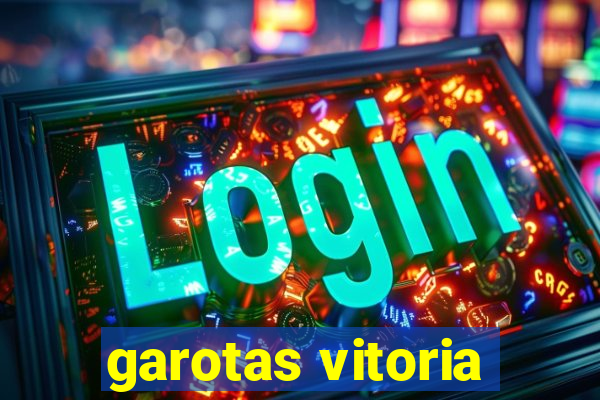 garotas vitoria